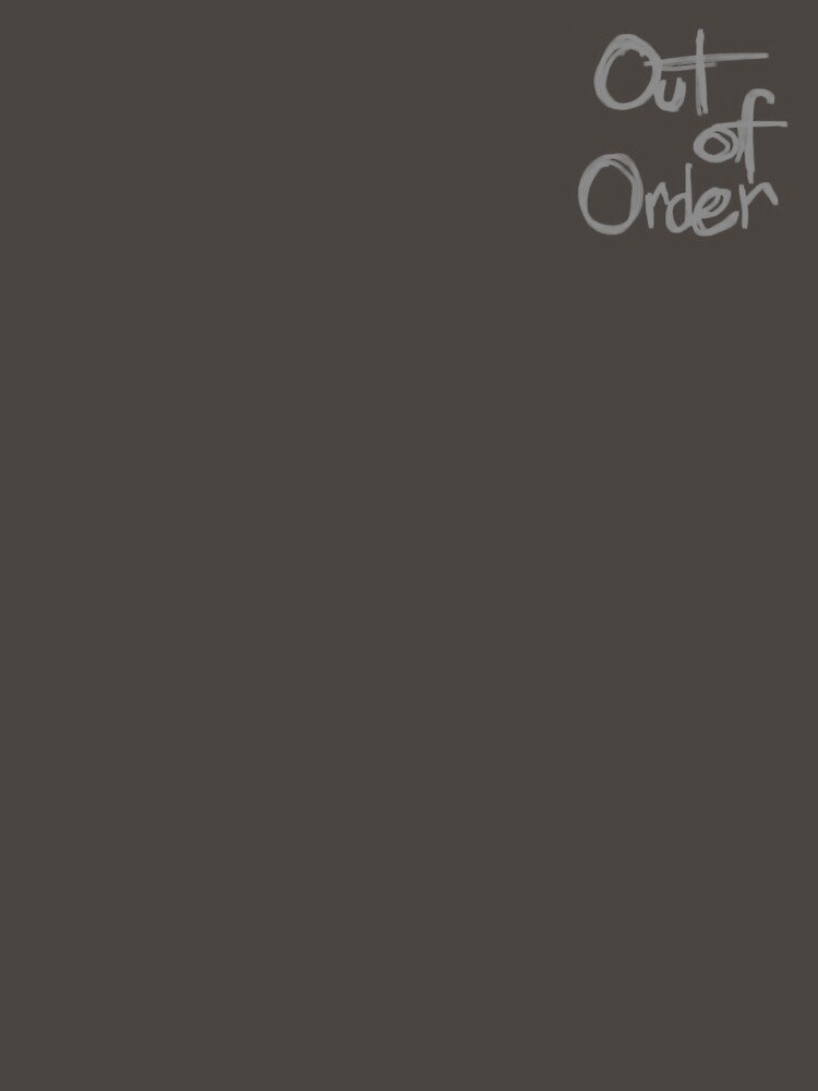 OUT OF ORDER by MadeByFrannie18
