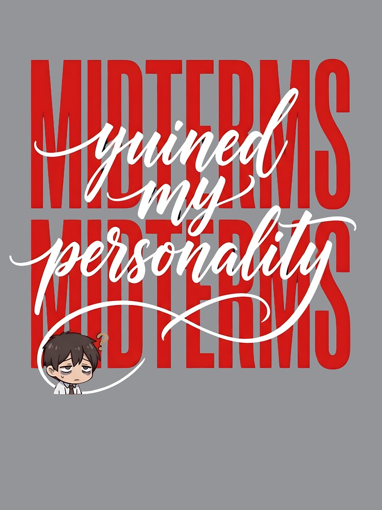 Midterms Ruined My Personality Funny Student Meme by TheReezeStudio