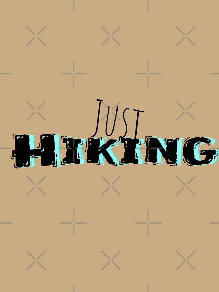 Just Hiking hikers' simple Hiking sayings by MsArtyCrafts