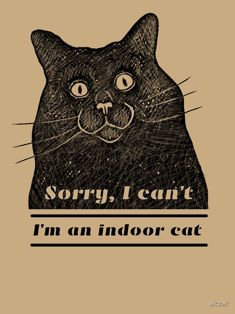 Sorry I can't I'm an indoor cat by alczar