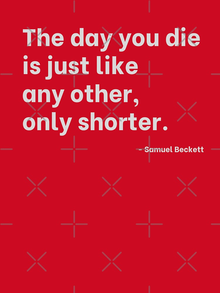 A cheery statement on death by Samuel Beckett by Varlo