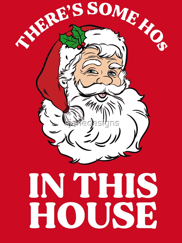 There's Some Hos In this House by kjanedesigns