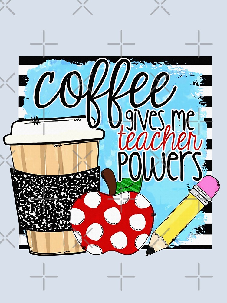 Coffee gives me teacher powers by SpecialGift79