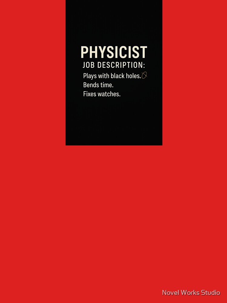 Physicist — Job Description: Plays with Black Holes, Bends Time, Fixes Watches by Novel Works Studio