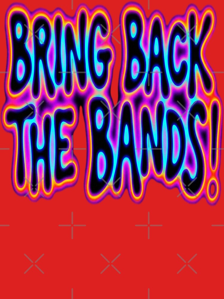 Bring Back the Bands! by ShindigiddyDog