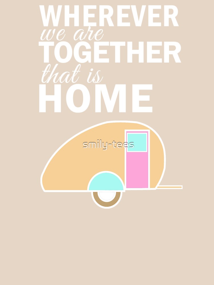 Camping Lover Together, Home Camp on by smily-tees