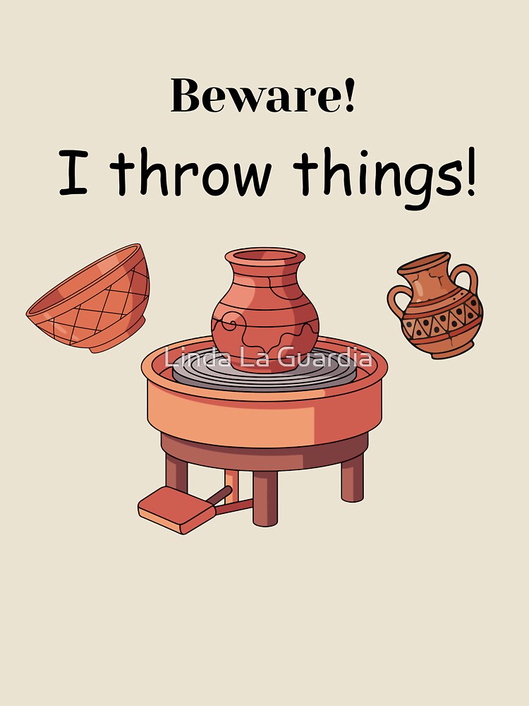 Beware! I throw things! by Linda La Guardia