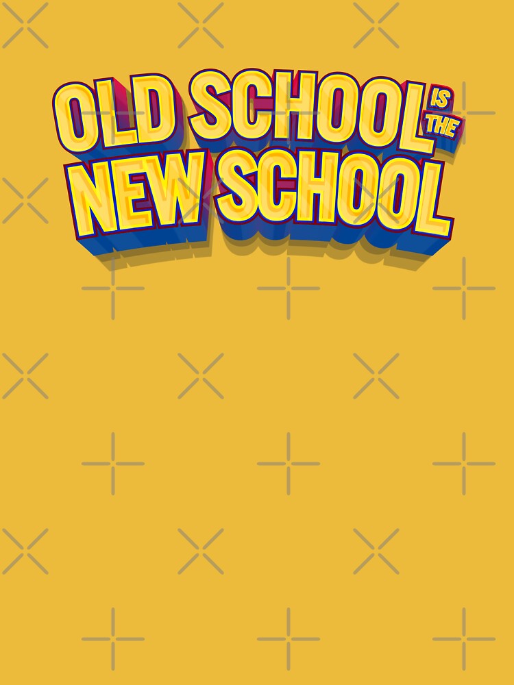 Old School is the New School by TipTop GFX