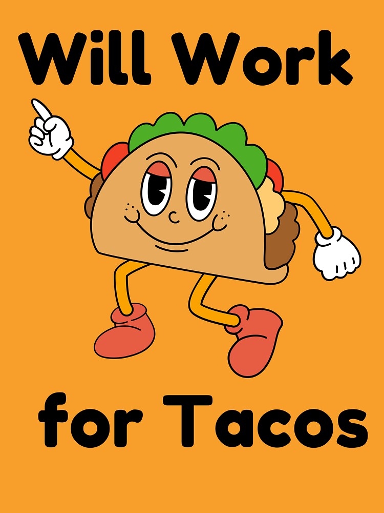 Will Work for Tacos – Funny Mexican Food Lover Design by Kayshies8120
