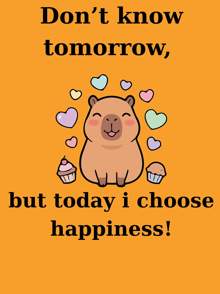 Cute Capybara Today I Choose Happiness Design by TheFrameVault