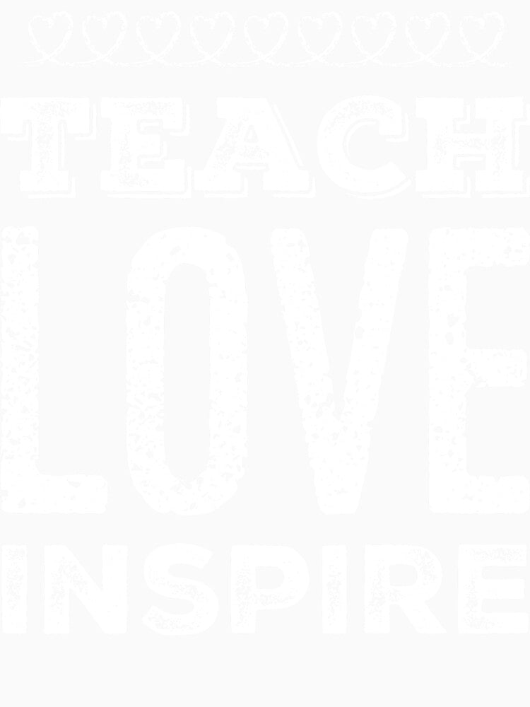 Teach Love Inspire by TotalDesign