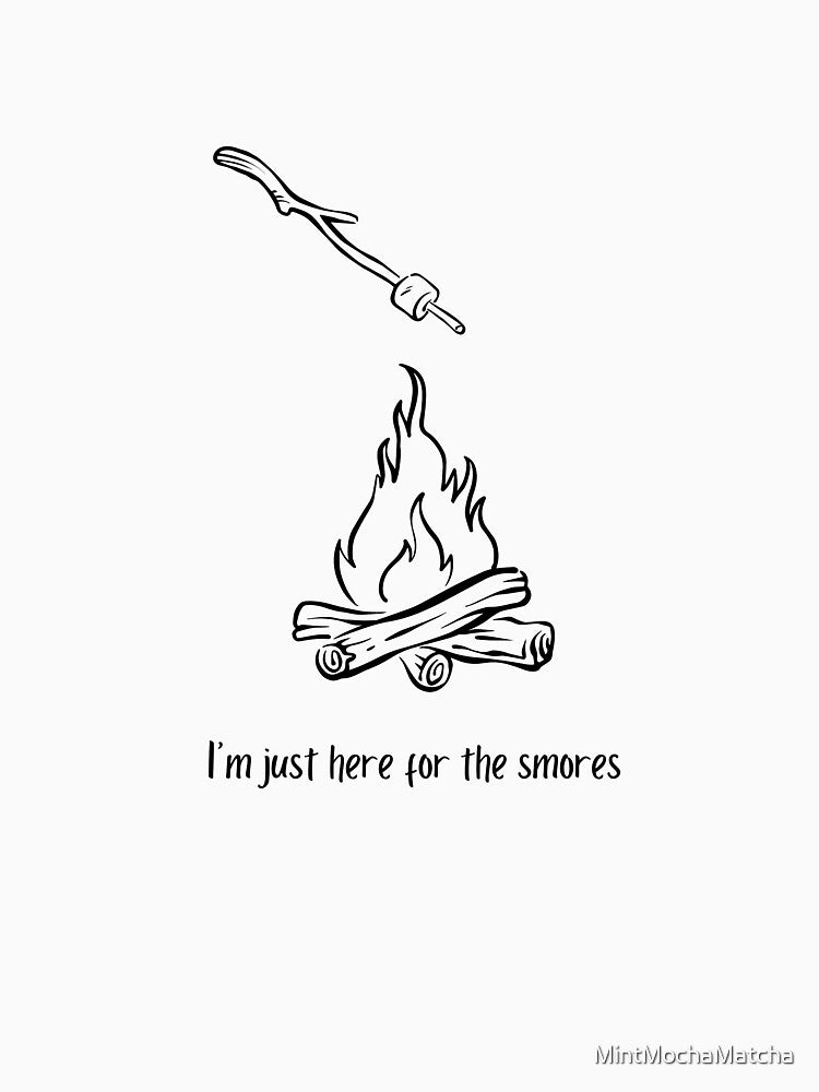 I'm Just Here for the Smores by MintMochaMatcha