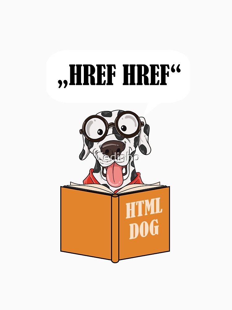 Funny HREF HREF the HTML coding dog for web developers by Cedinho