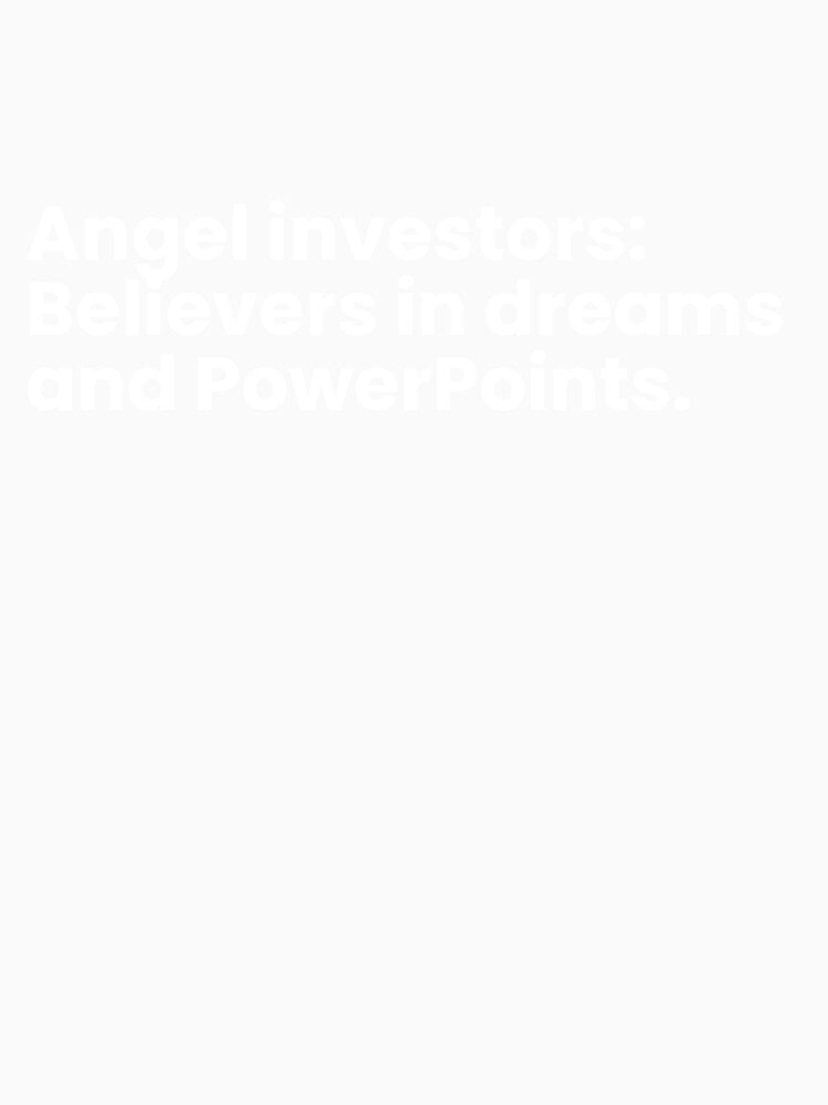 Angel investors: Believers in dreams and PowerPoints. by TrendStamps