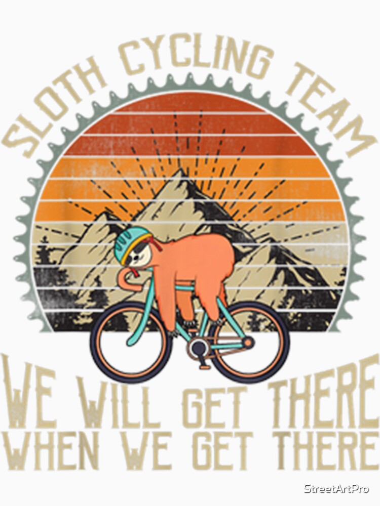 Sloth Cycling Vintage-We Will Get There When We Get There by StreetArtPro