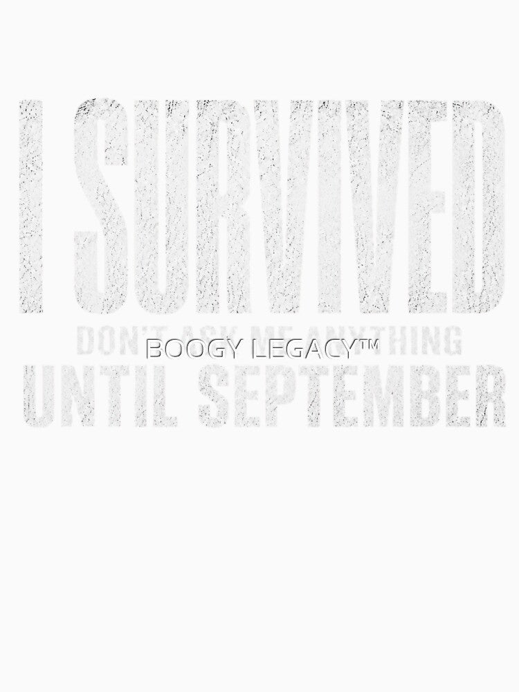 I Survived Don’t Ask Me Anything Until September Teacher Shirt Funny Burnout Tee by BOOGY LEGACY™
