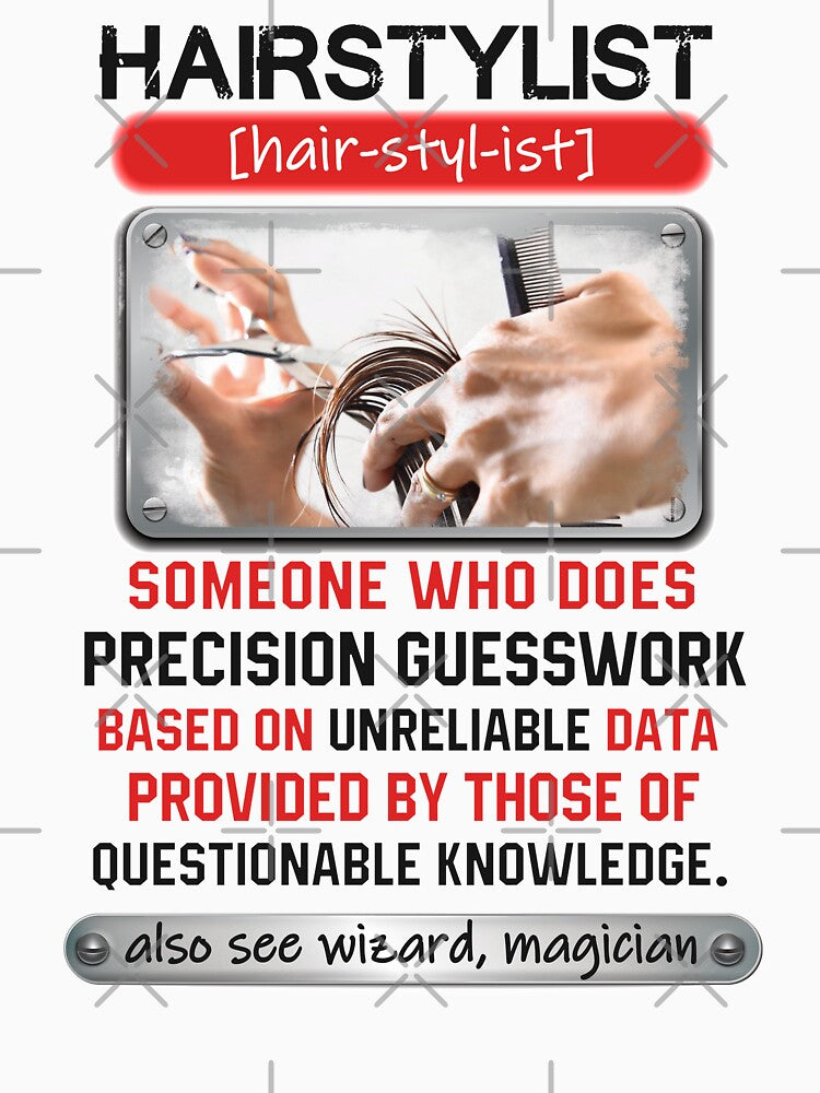 Awesome Hairstylist Who Does Precision Guesswork by triclownmerch