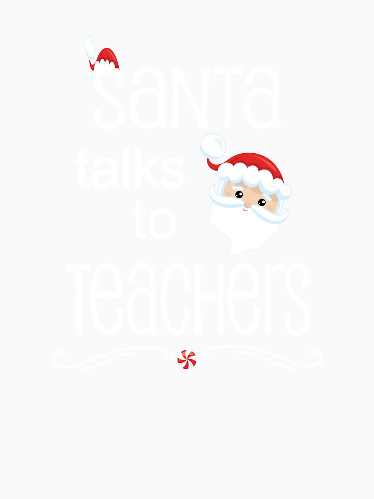 Funny Christmas Teacher Gift Santa Talks To Teachers by Sapphire Star
