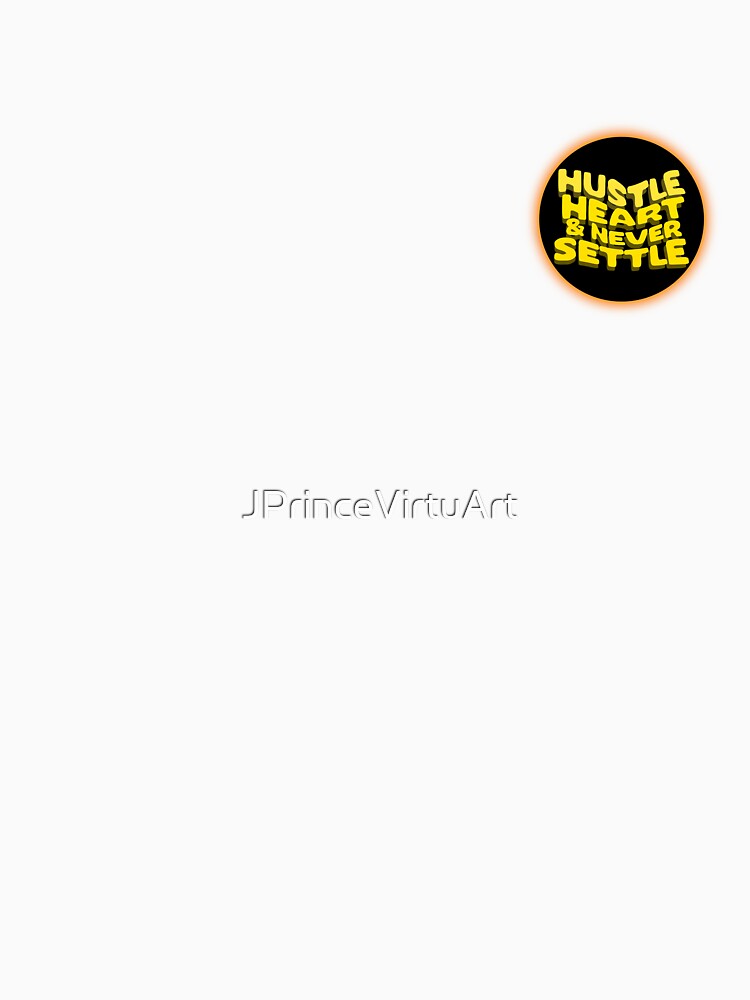 Hustle, heart & never settle by JPrinceVirtuArt