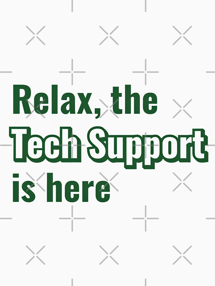 relax, the tech support is here by Creative Spark