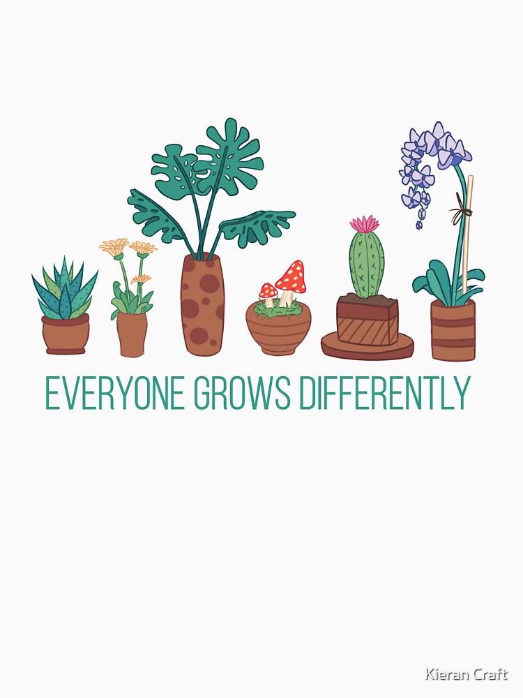 Everyone Grows Differently by Kieran Craft