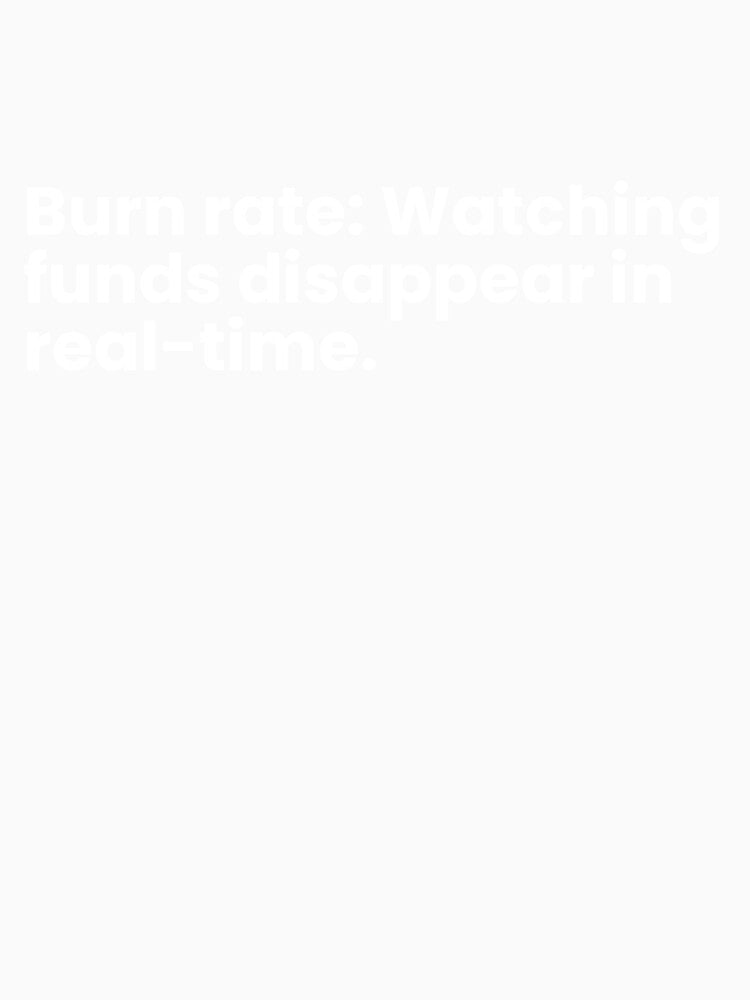 Burn rate: Watching funds disappear in real-time. by TrendStamps