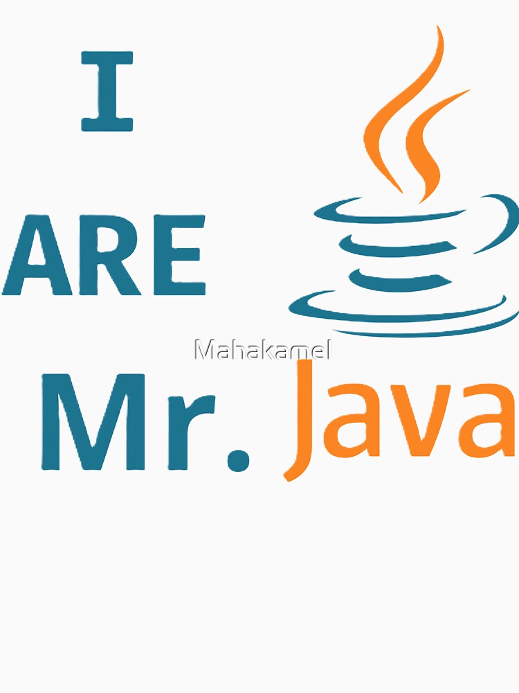 "I Are Mr. Java - Quirky Programmer Tee for Java Enthusiasts" by Mahakamel