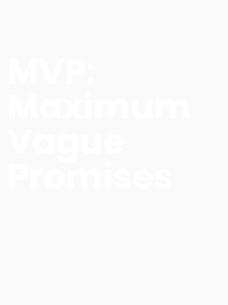 MVP:  Maximum Vague Promises. by TrendStamps