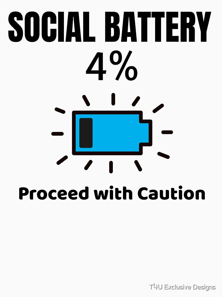 Social Battery Proceed with Caution T-Shirt by T4U Exclusive Designs