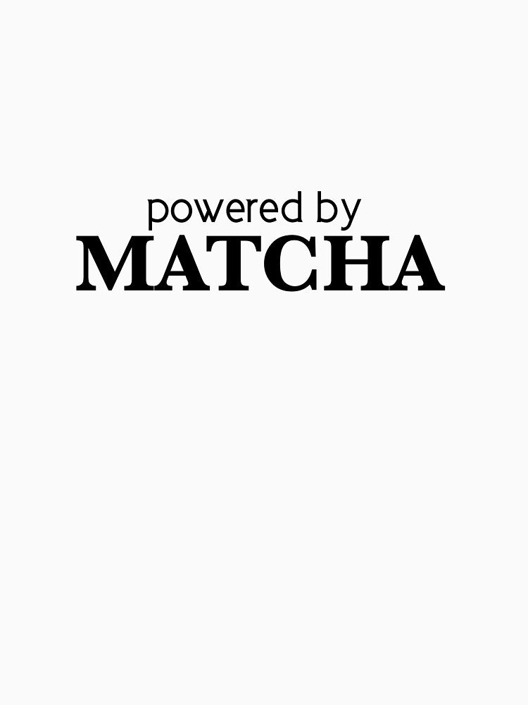 Powered by Matcha - Aesthetic Matcha Quote for Tea Lovers by thecherryhouse