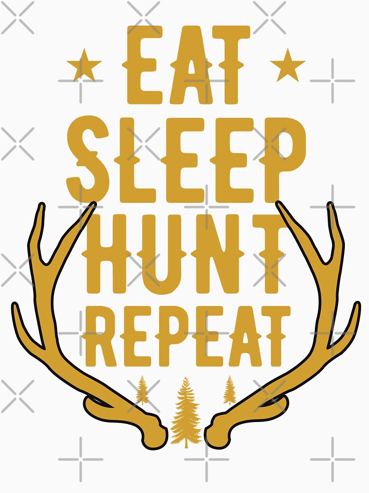 Eat Sleep Hunt Repeat by BloomMarch