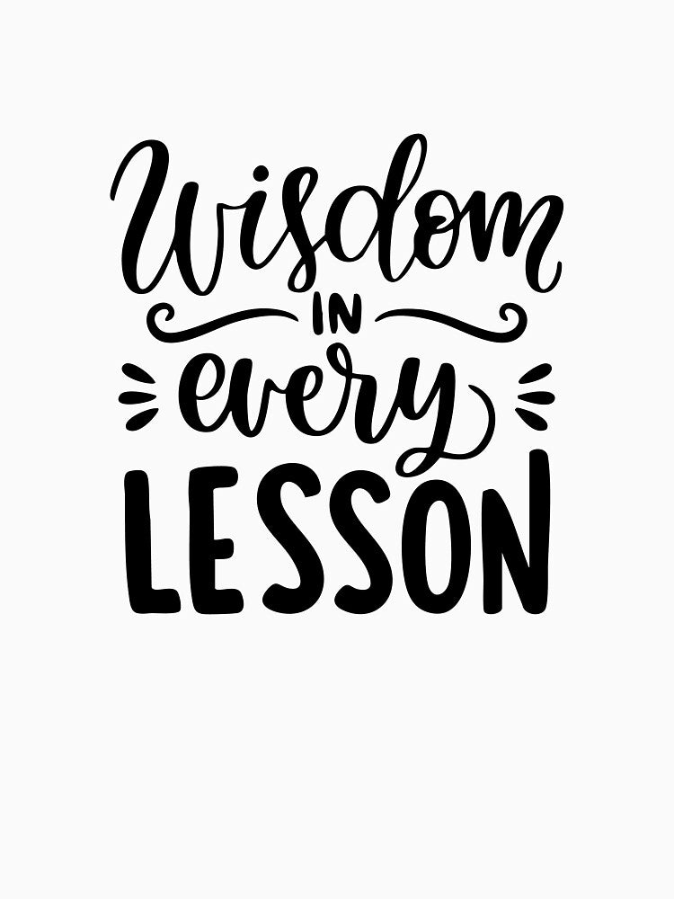 Wisdom in Every Lesson – Inspirational Teaching Quote Design by Bigohobi
