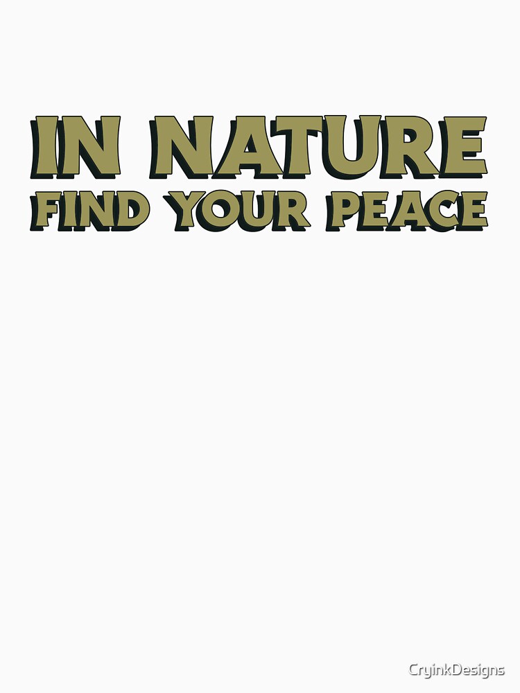 In nature find your peace by CryinkDesigns