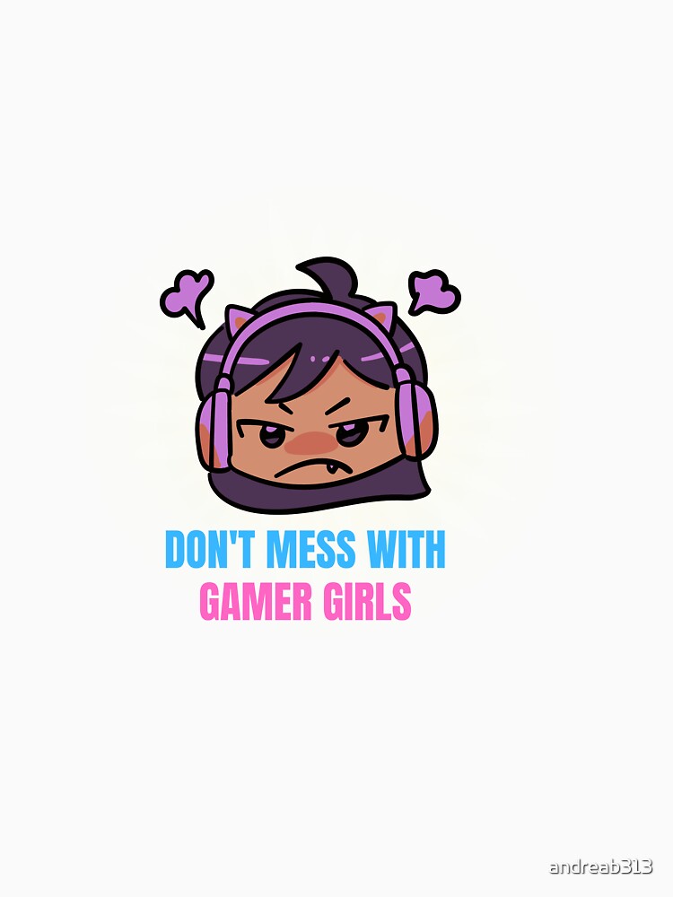 Don't Mess With Gamer Girls by andreab313
