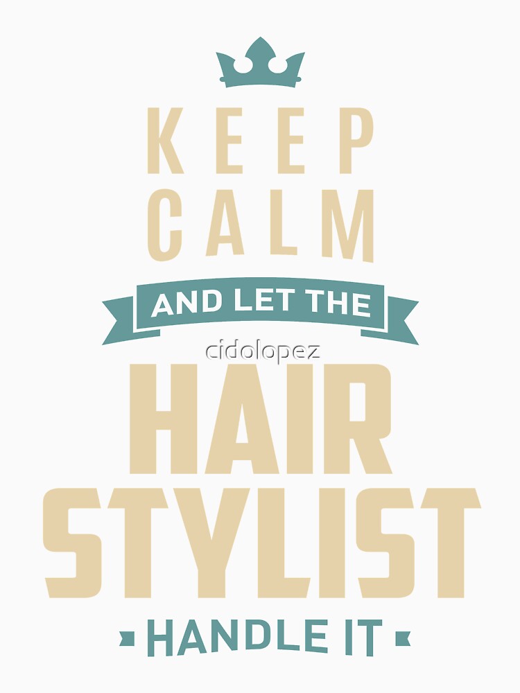 Keep Calm Hair Stylist by cidolopez