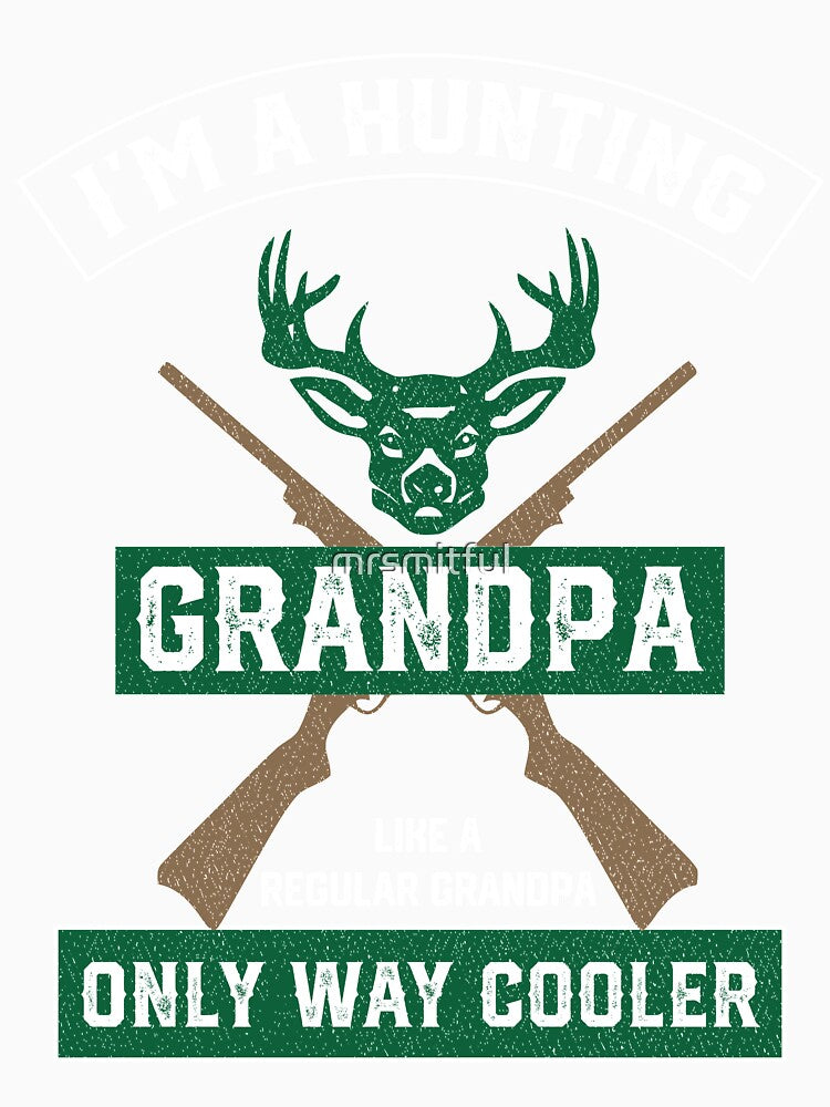 I'm A Hunting Grandpa Normal Grandpa Only Cooler - Funny Hunting Grandpa by mrsmitful