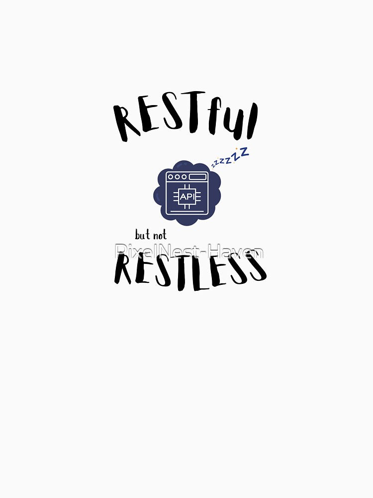 RESTful but Not Restless – Backend Dev Tee for Chill Coders by PixelNest-Haven