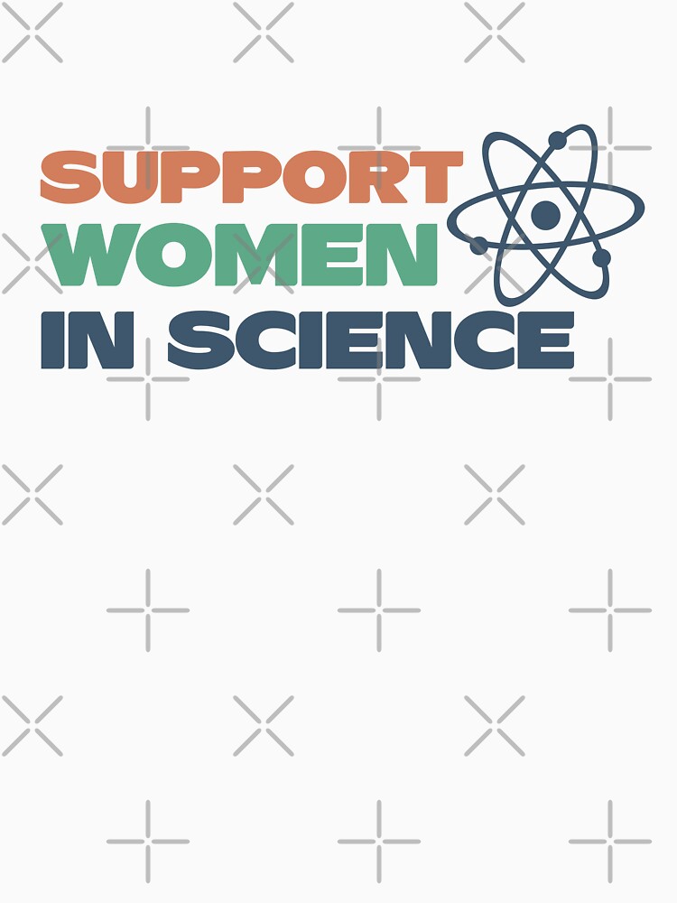 Support Women in Science - Science Empowerment by jensbyorlando
