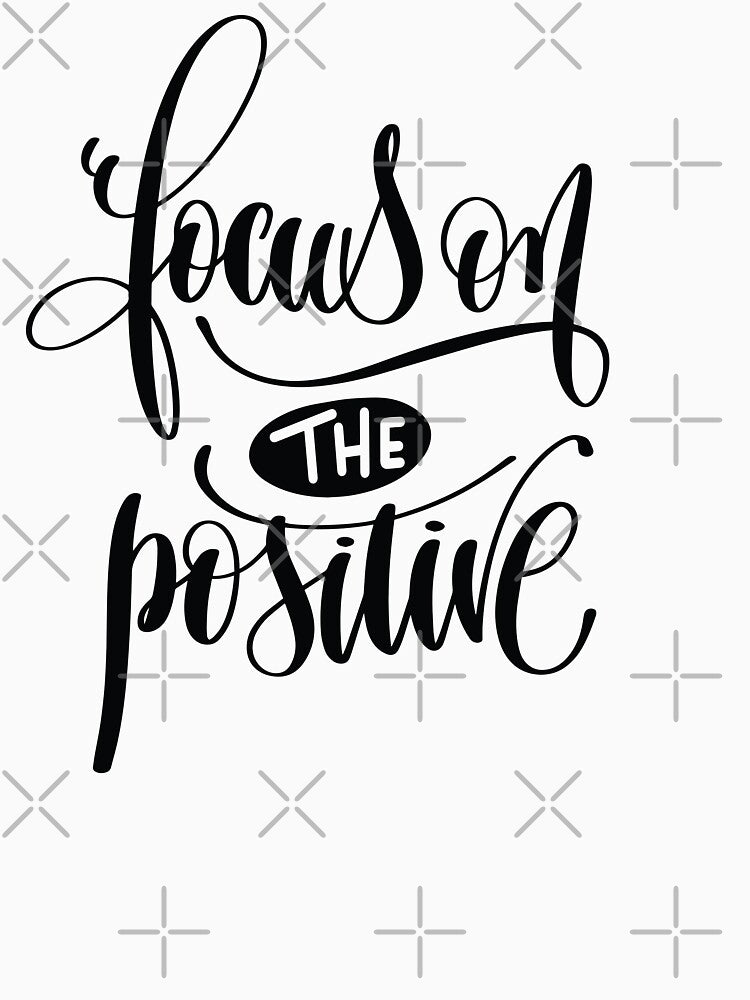 Focus on the Positive / Startup Inspirational Quote by ProjectX23