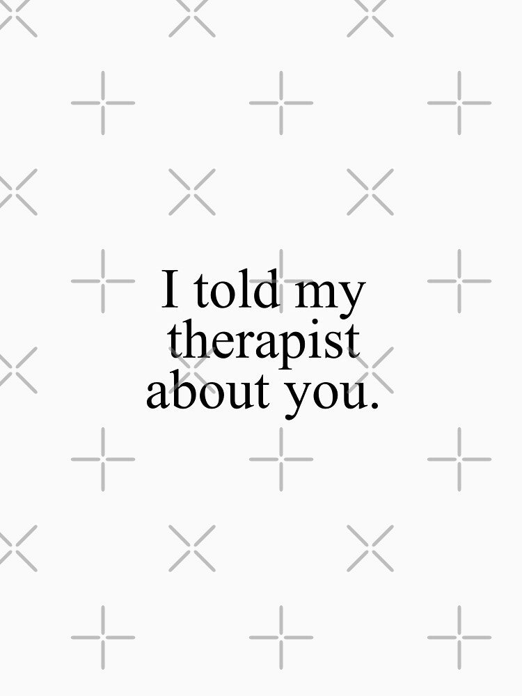 I told my therapist about you by Doctor Michaela