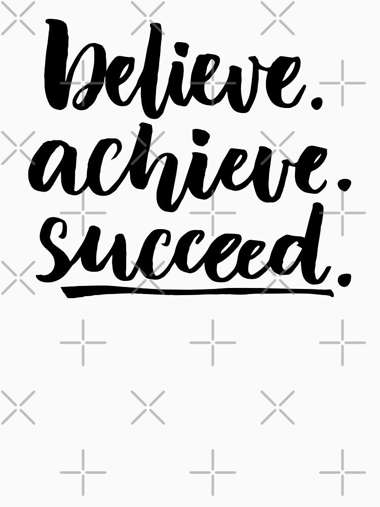 Believe Achieve Succeed Startup Inspirational Quote by ProjectX23