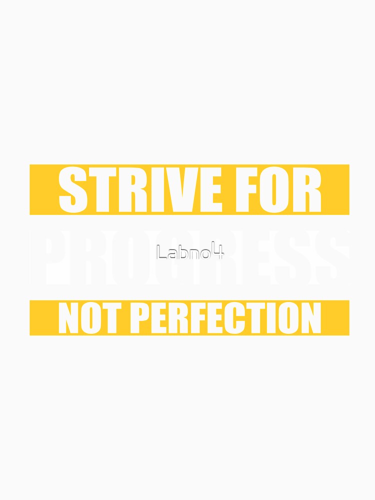Strive For Progress Not Perfection. -  Gym Motivational Quotes by Labno4