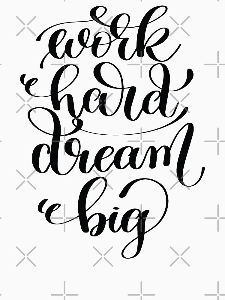 Work Hard Dream Big / Startup Inspirational Quote by ProjectX23