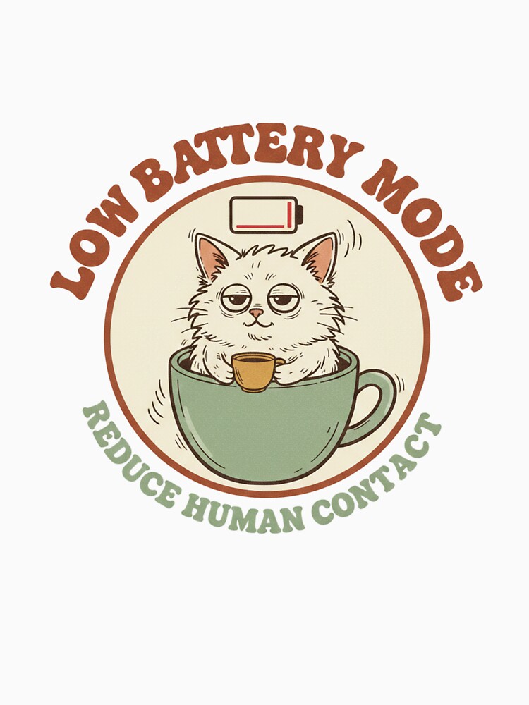 Low Battery Mode Reduce Human Contact  Funny Introvert Antisocial Cat Gift by CozyPanicStudio
