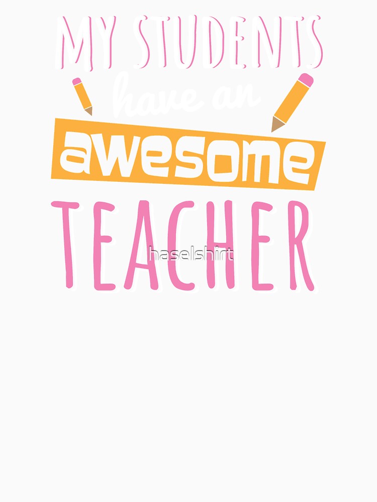 Teacher Teacher's Day Awesome Teacher's Gift by haselshirt