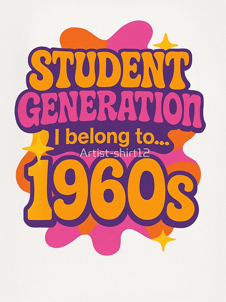 Student Generation T-Shirt – 1960s Decade Back Print by Artist-shirt12