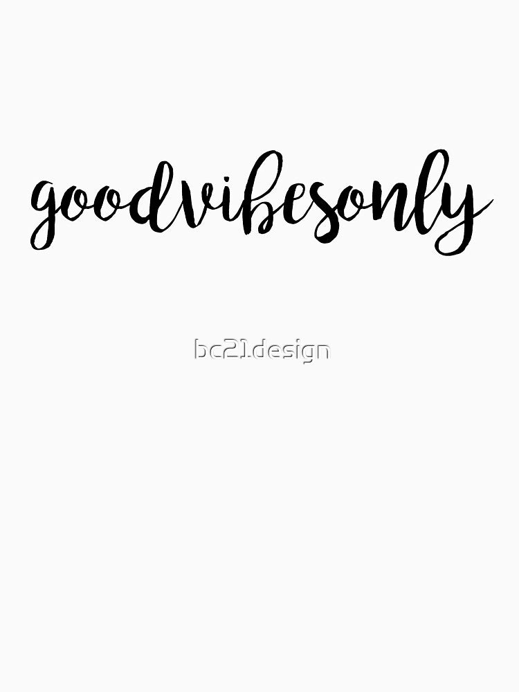 good vibes only by bc21design