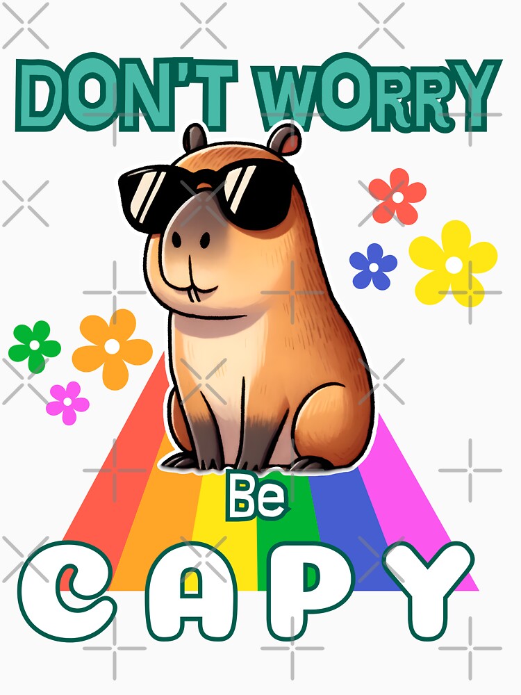 Don't Worry Be Capy Capybara Design by MrAmericana