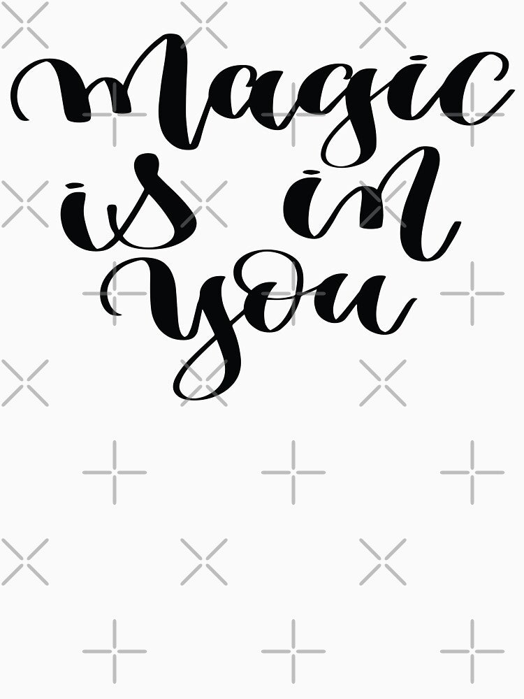 Magic Is In You / Startup Inspirational Quote by ProjectX23