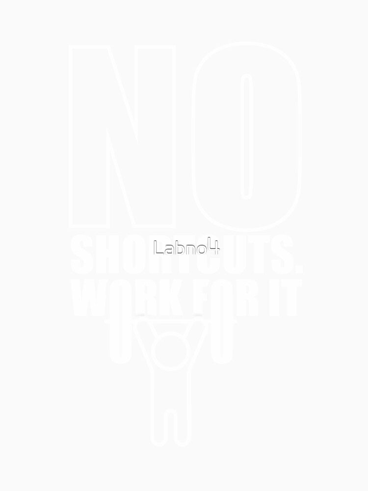No Shortcuts. Work For It. – Gym Motivational Quotes by Labno4